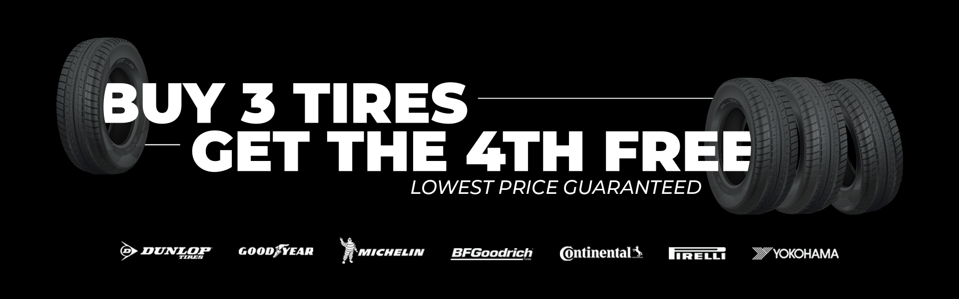 Buy 3 tires get the 4th free 